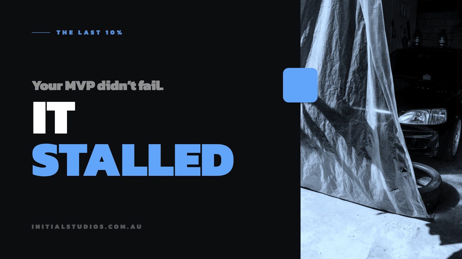 A half-built machine under a dust sheet in a garage, in blue duotone, beside the words It Stalled in bold type